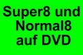 Super8 und Normal8 auf DVD